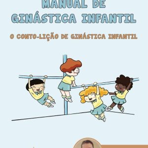 Manual De Ginástica Infantil: O Conto-lição De Ginástica Infantil