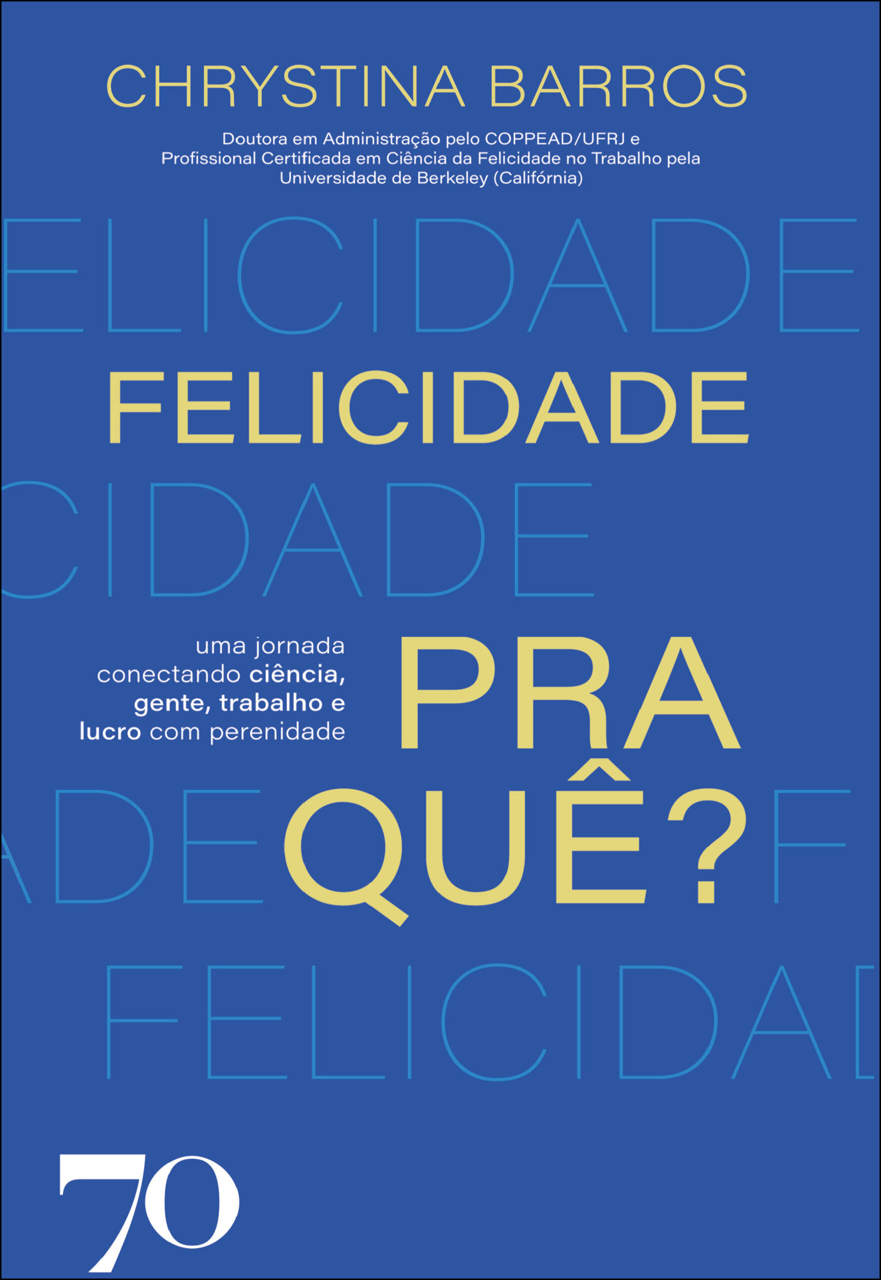Felicidade pra que?