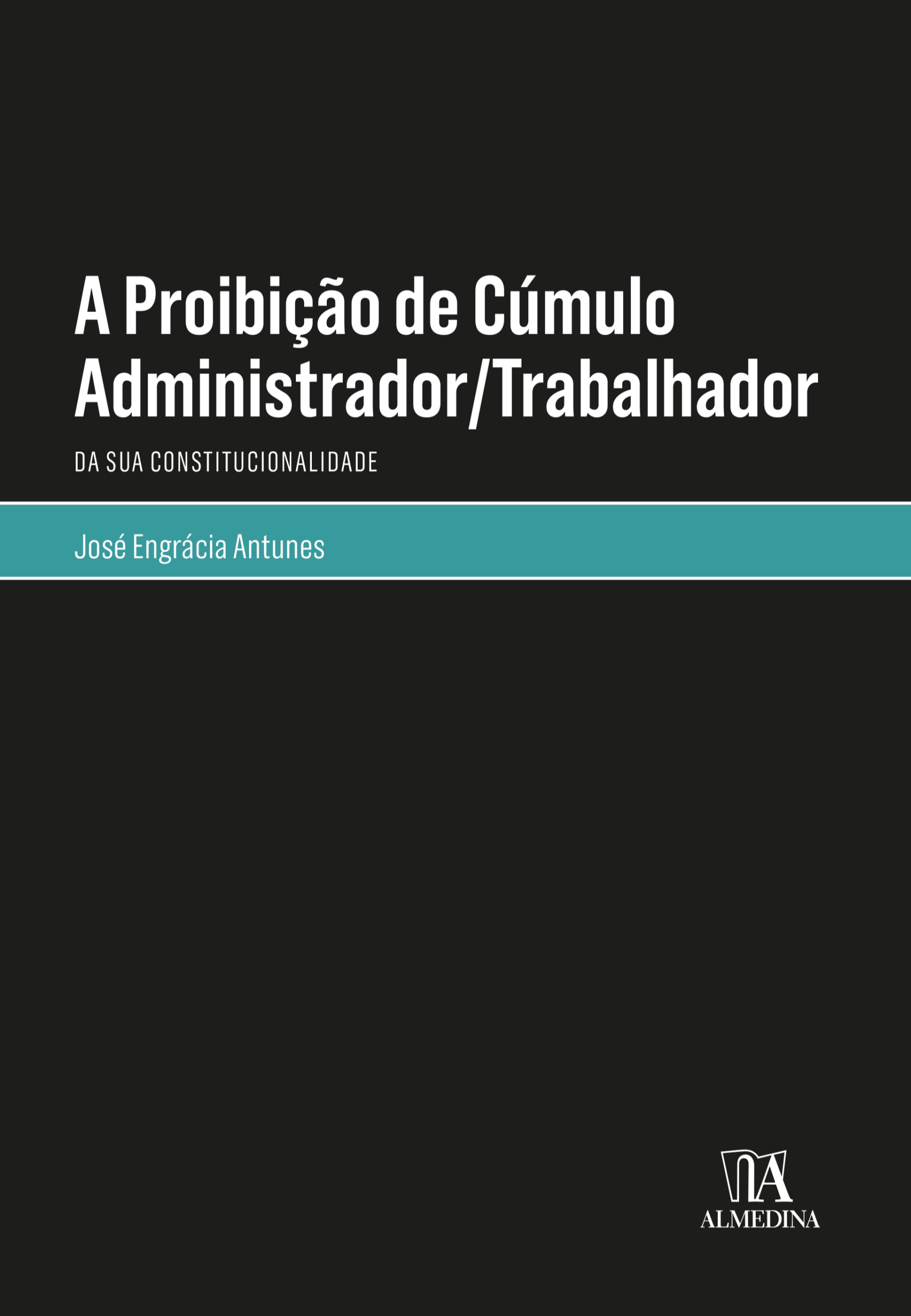 A proibição de cúmulo administrador/trabalhador