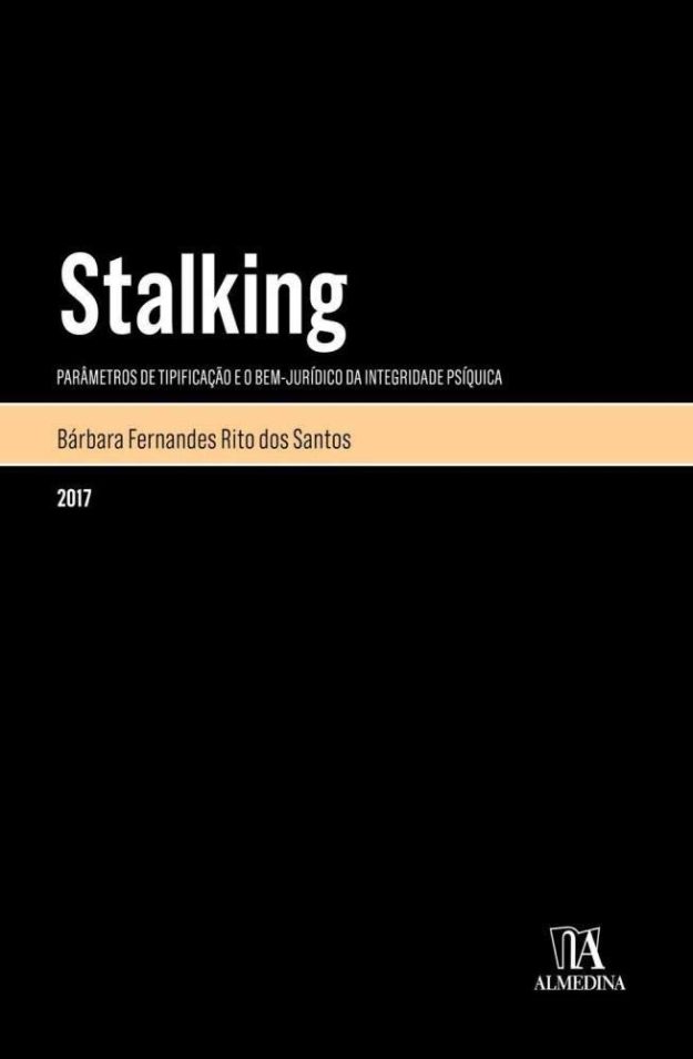 Stalking: Parâmetros de Tipificação e o Bem-jurídico da Integridade Psíquica